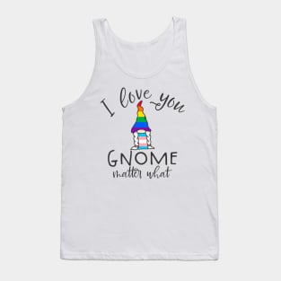 I Love You Gnome Matter What LGBTQ Tank Top